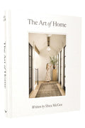 The Art of Home: a Designer Guide to Creating an Elevated yet Approachable Home